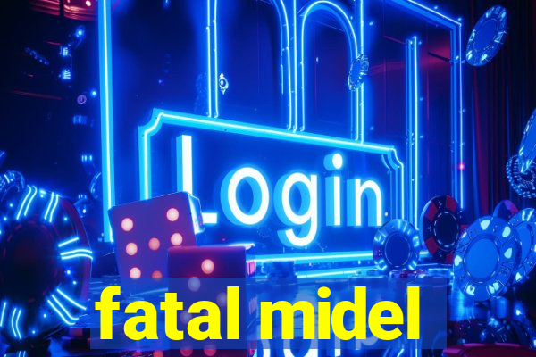 fatal midel